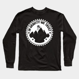 In Gravity We Trust Downhill Mountain Biking Gift Long Sleeve T-Shirt